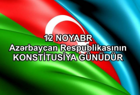      اليوم هو يوم الدستور في أذربيجان    